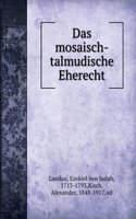 Das Mosaisch-Talmudische Eherecht (German Edition)