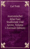 Anatomischer Atlas Fuer Studirende Und Aerzte, Volume 1 (German Edition)