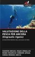 VALUTAZIONE DELLA PESCA PER ANCORA (Engraulis rigens)