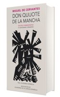 Don Quijote de la Mancha (Edición Conmemorativa de la Rae Y La Asale) / Don Quix Ote de la Mancha. Rae