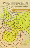 Drama, literatura, filosofia: Itinerarios del realismo y el modernismo europeos