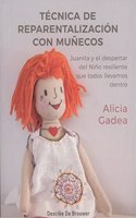 Tecnica de reparentalizacion con munecos. Juanita y el despertar del Nino resiliente que todos llevamos dentro