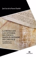 La musica en la Catedral de Cuenca hasta el reinado de Carlos II: Contribucion para una historia critica (Investigacion y Patrimonio Musical) (Spanish Edition)