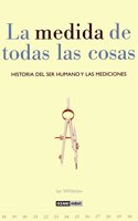 La medida de todas las cosas: Un viaje por los diferentes sistemas de medicion