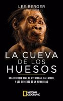 La cueva de los huesos: Una historia real de aventuras, hallazgos y los origenes de la humanidad