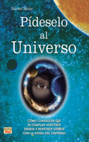 Pídeselo Al Universo