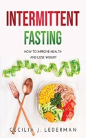 Intermittent Fasting: How to Improve Health and Lose Weight