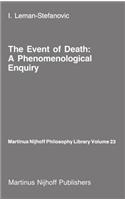 The Event of Death: a Phenomenological Enquiry: (23 Martinus Nijhoff Philosophy Library)