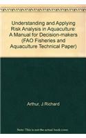 Understanding and Applying Risk Analysis In Aquaculture. A Manual For Decision-Makers