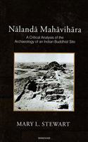 Nalanda Mahavihara: A Critical Analysis of the Archaeology of an India Buddhist Site
