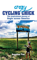 Crazy Cycling Chick: The Inspirational Journey of Angie Across America