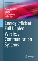 Energy Efficient Full Duplex Wireless Communication Systems