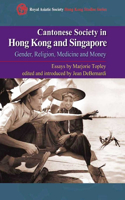 Cantonese Society in Hong Kong and Singapore - Gender, Religion, Medicine and Money