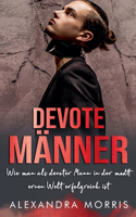 Devote Männer: Wie man als Devoter Mann in der modernen Welt erfolgreich ist