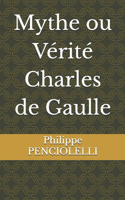 Mythe ou Vérité Charles de Gaulle