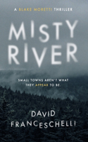 Misty River: Small Towns Aren't What They Appear To Be(A Blake Moretti Thriller Novel)