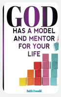 God Has A Model And Mentor For Your Life