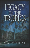 Legacy of the Tropics: Clear Print Edition