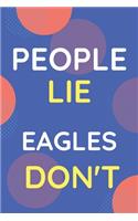 Notebook People Lie Eagles Don't: Funny Blue And White Novelty Notebook Gift For Eagles Lovers