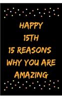 Happy 15th 15 Reasons Why You Are Amazing