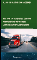 Alaska CDL Practice Exam Made Easy