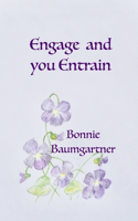 ENGAGE and you ENTRAIN