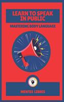 Learn to Speak in Public-Mastering Body Language