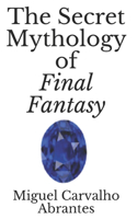 Secret Mythology of Final Fantasy