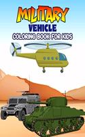 Military Vehicle Coloring Book for Kids: Creative, Fun and Unique Coloring Activity Book for Beginner, Toddler, Preschooler & Kids - Ages 4-8