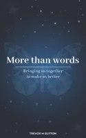 More Than Words: Bringing us together to make us better