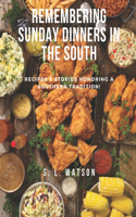 Remembering Sunday Dinners In The South
