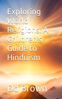 Exploring World Religions: A Children's Guide to Hinduism