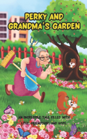 Perky and Grandmom's Garden: An incredible tale filled with love, friendship, and hope.