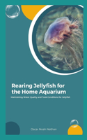 Rearing Jellyfish for the Home Aquarium