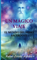 Un mágico viaje: El mundo del sabio sumo sacerdote