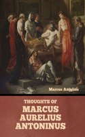 Thoughts of Marcus Aurelius Antoninus