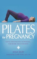 Pilates for Pregnancy: Gentle and Effective Techniques... for Before and After Birth