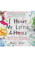 I Heart My Little A-Holes