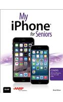 My iPhone for Seniors (Covers iOS 8 for iPhone 6/6 Plus, 5S/5C/5, and 4S)