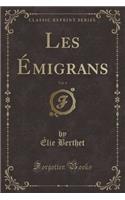 Les Émigrans, Vol. 4 (Classic Reprint)