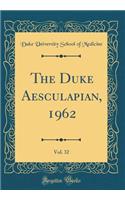 The Duke Aesculapian, 1962, Vol. 32 (Classic Reprint)