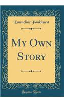 My Own Story (Classic Reprint)