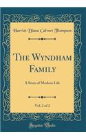 The Wyndham Family, Vol. 2 of 2: A Story of Modern Life (Classic Reprint)