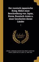 russisch-japanische Krieg. Nebst einer Beschreibung von Japan, Korea, Russisch-Asien u. einer Geschichte dieser Länder