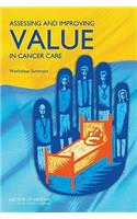 Assessing and Improving Value in Cancer Care: Workshop Summary