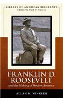 Franklin Delano Roosevelt and the Making of Modern America