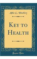 Key to Health (Classic Reprint)