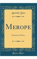 Merope: Dramma per Musica (Classic Reprint)