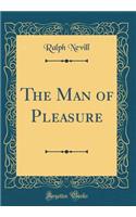 The Man of Pleasure (Classic Reprint)