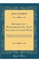 Reveries of a Woodsawyer; Or, 